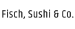 Fisch, Sushi & Co.